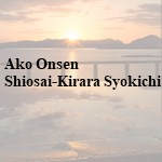 Ako Onsen Siosai-Kirara Shokichi